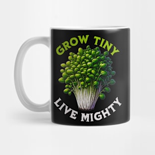 Grow Tiny Live Mighty - Empowering Microgreens Enthusiasts Mug